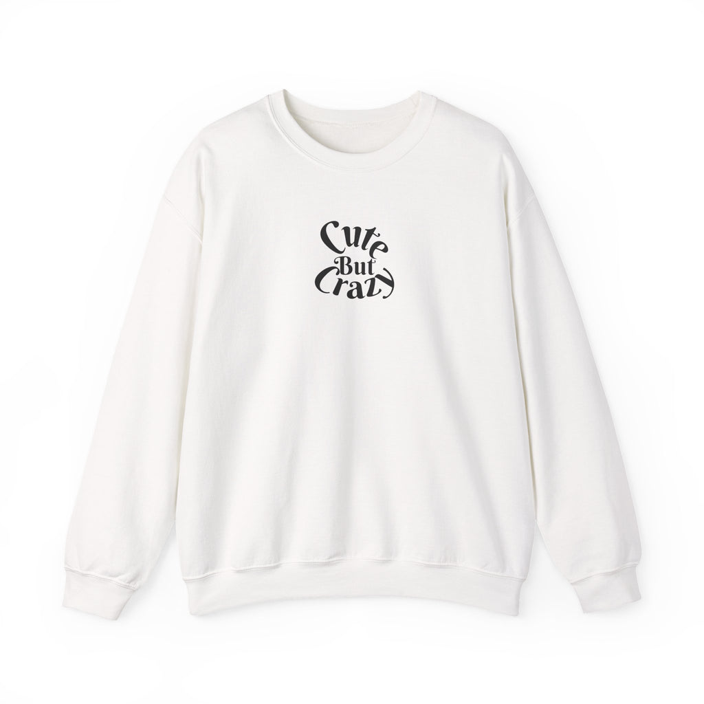 Cute But Crazy Sweat Shirt