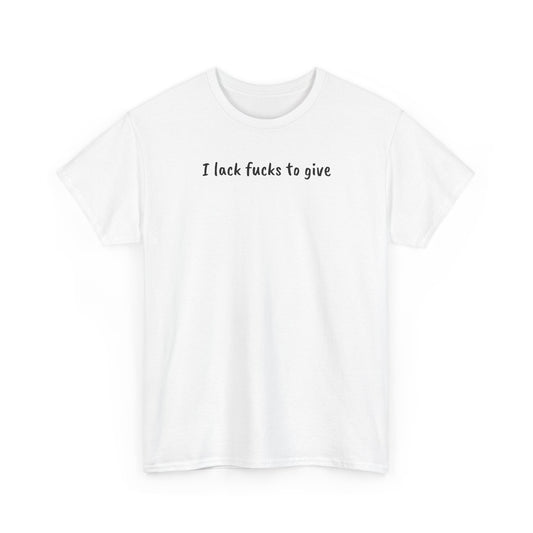 Lack Of Fucks Tee