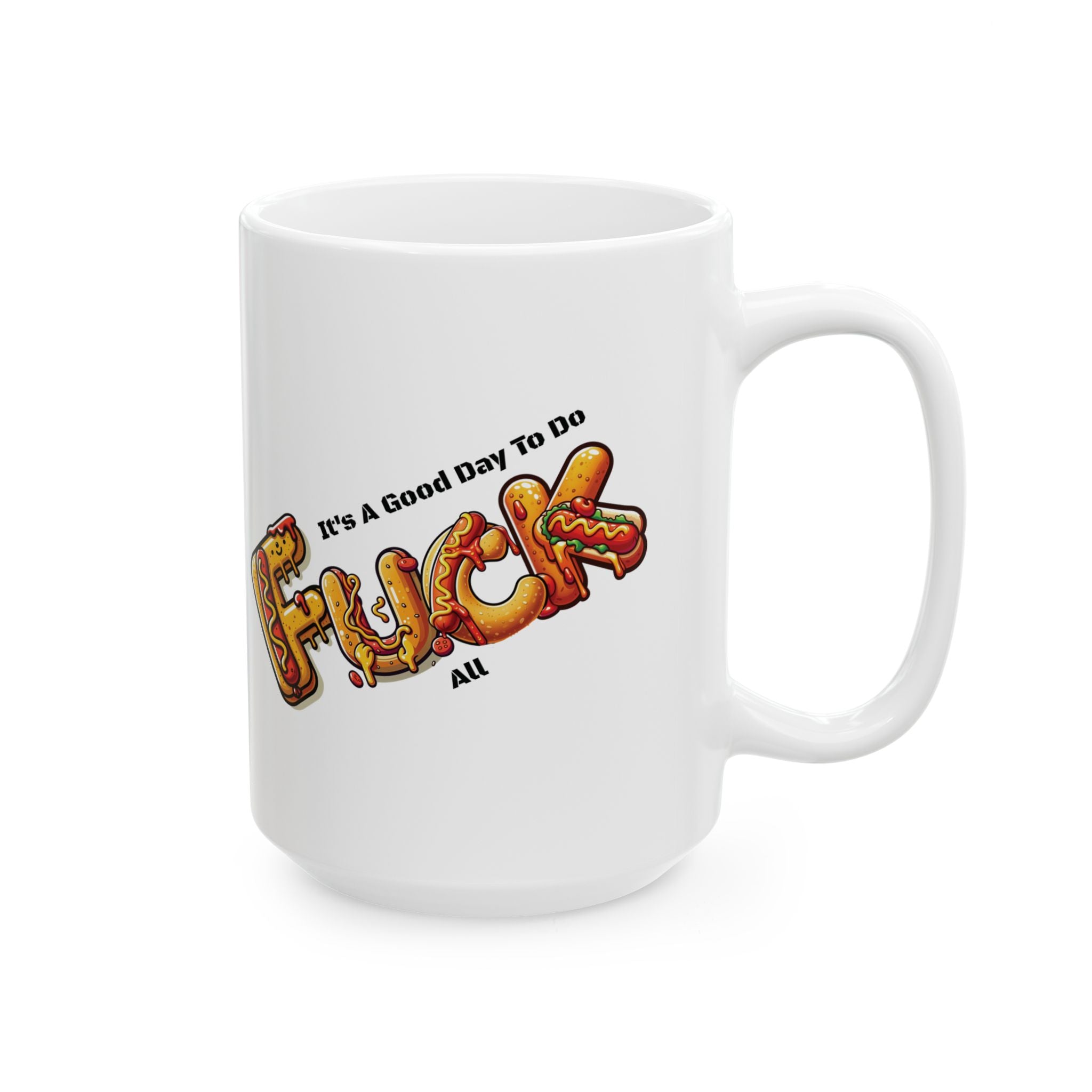 It's A Good Day To Do Fuck All Hot Dog Coffee Mug