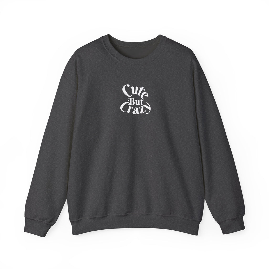 Cute But Crazy Sweat Shirt