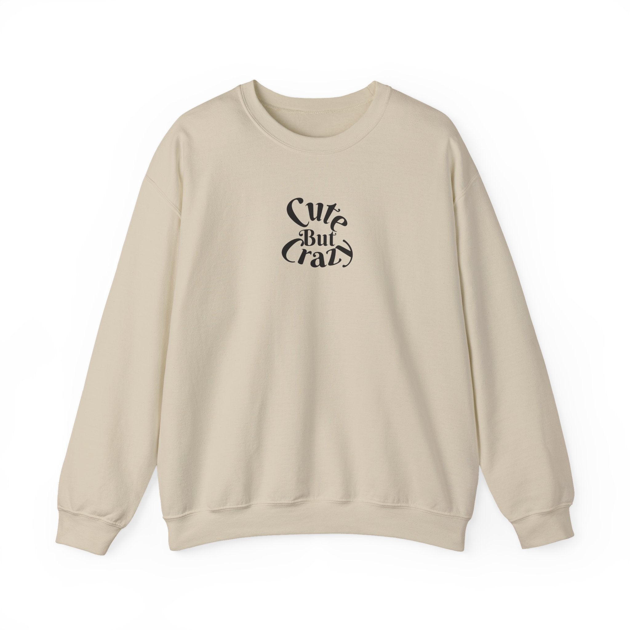 Cute But Crazy Sweat Shirt