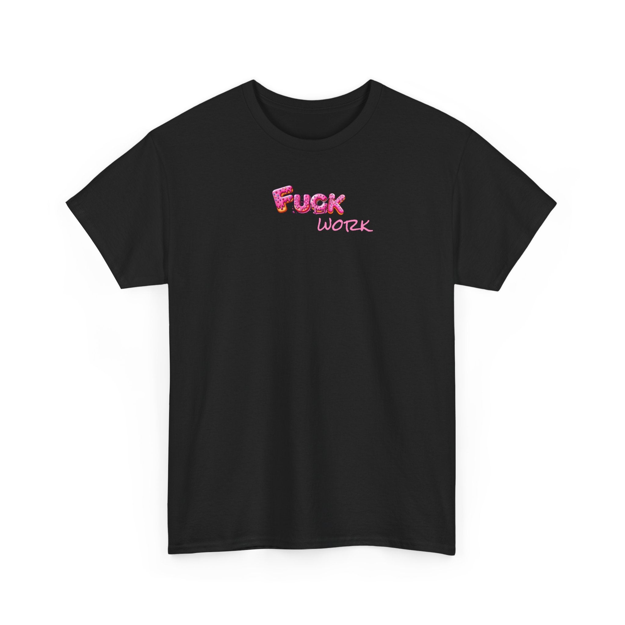 Fuck Work Donut Font Tee