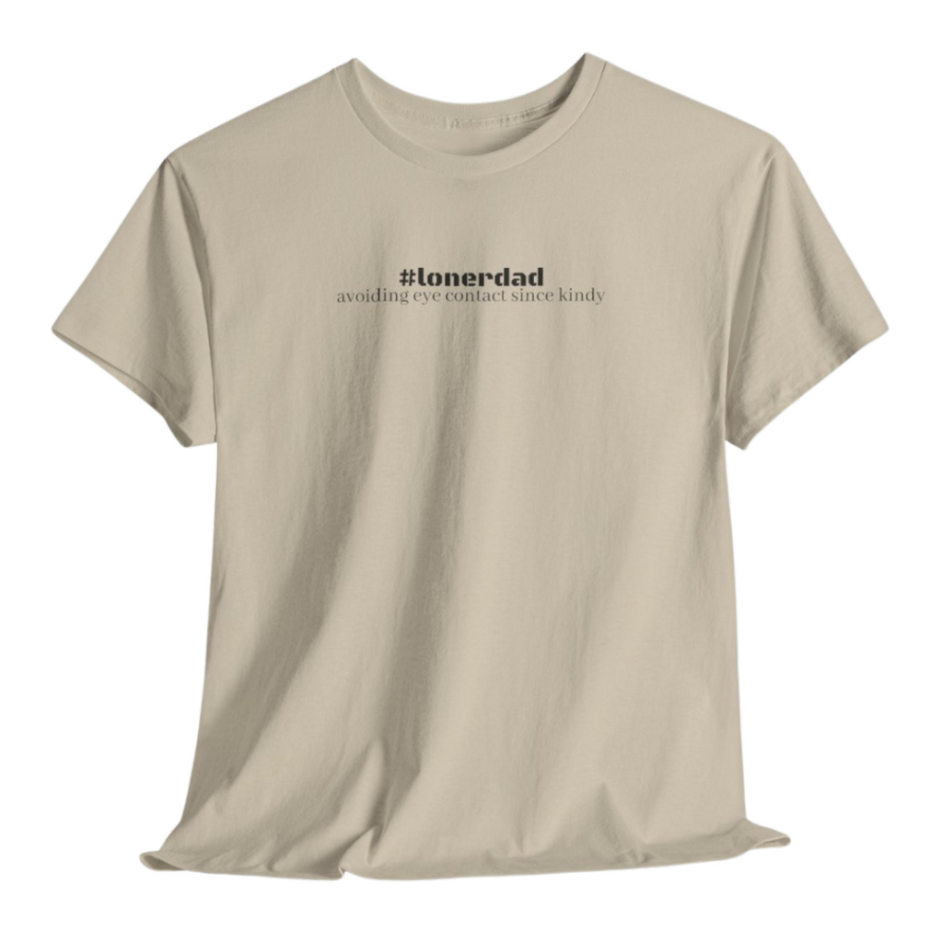#lonerdad Tee
