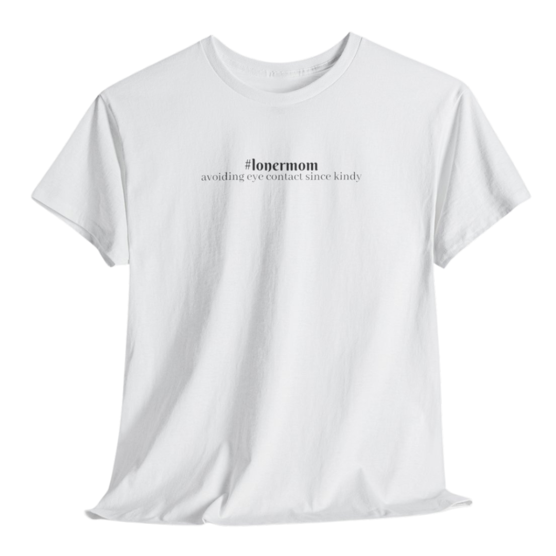 #lonermom Tee