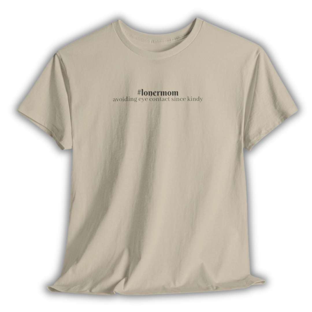 #lonermom Tee