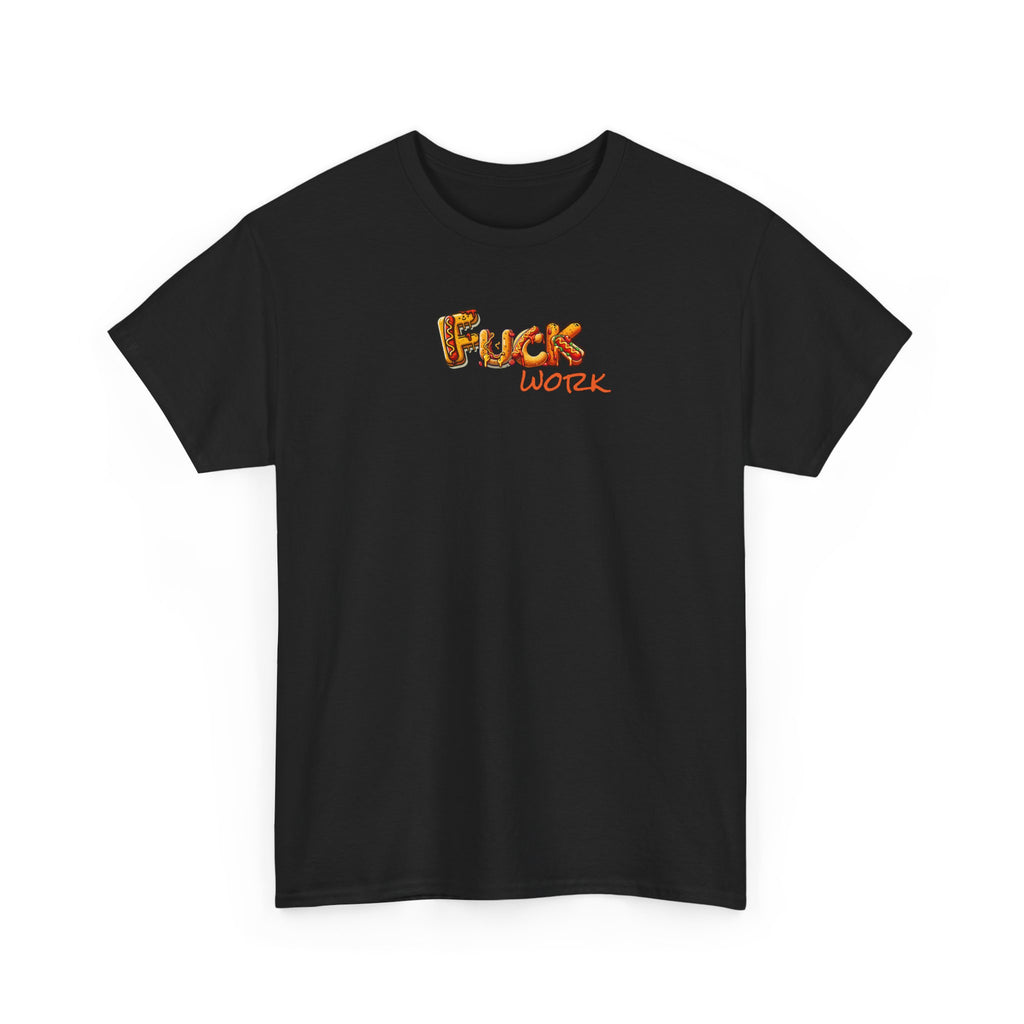 Fuck Work Hot Dog Font Tee