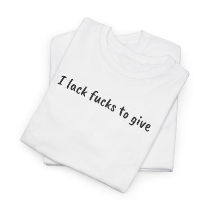 Lack Of Fucks Tee