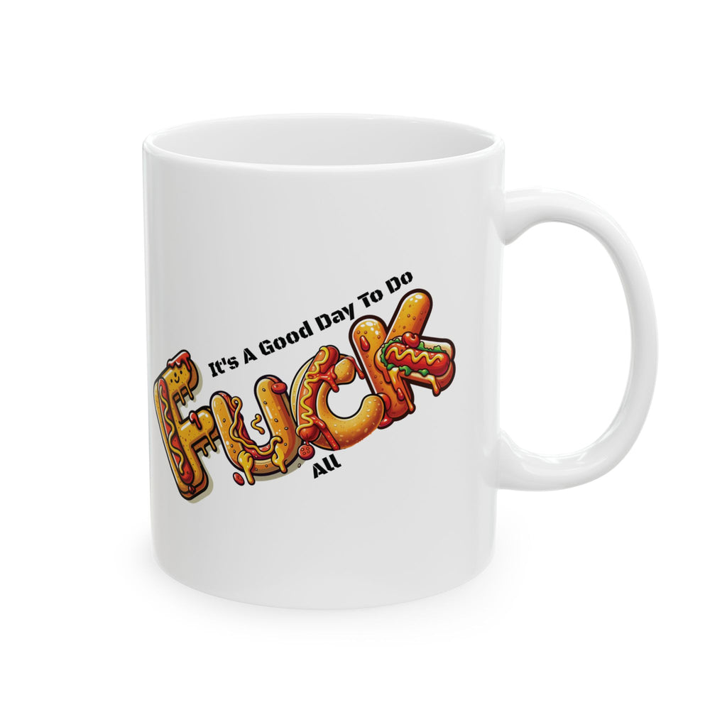 It's A Good Day To Do Fuck All Hot Dog Coffee Mug