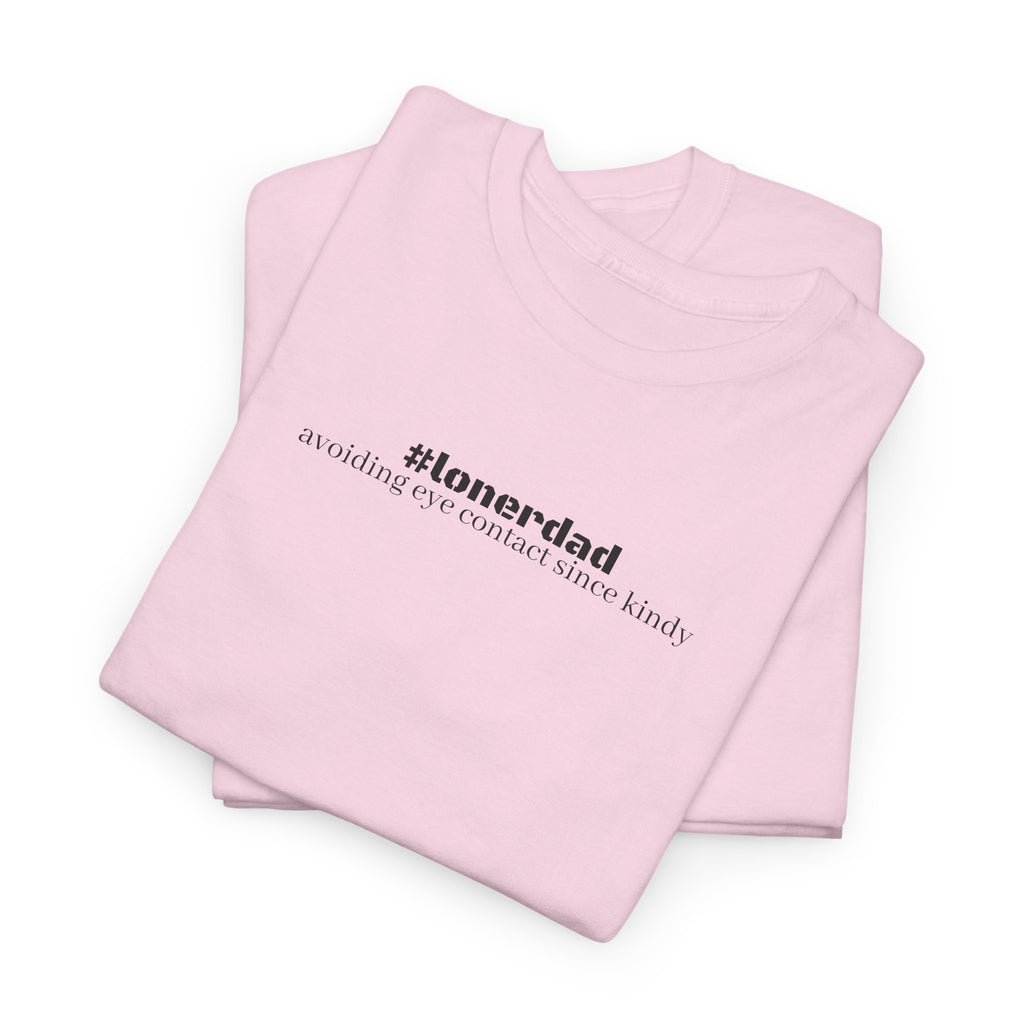 #lonerdad Tee