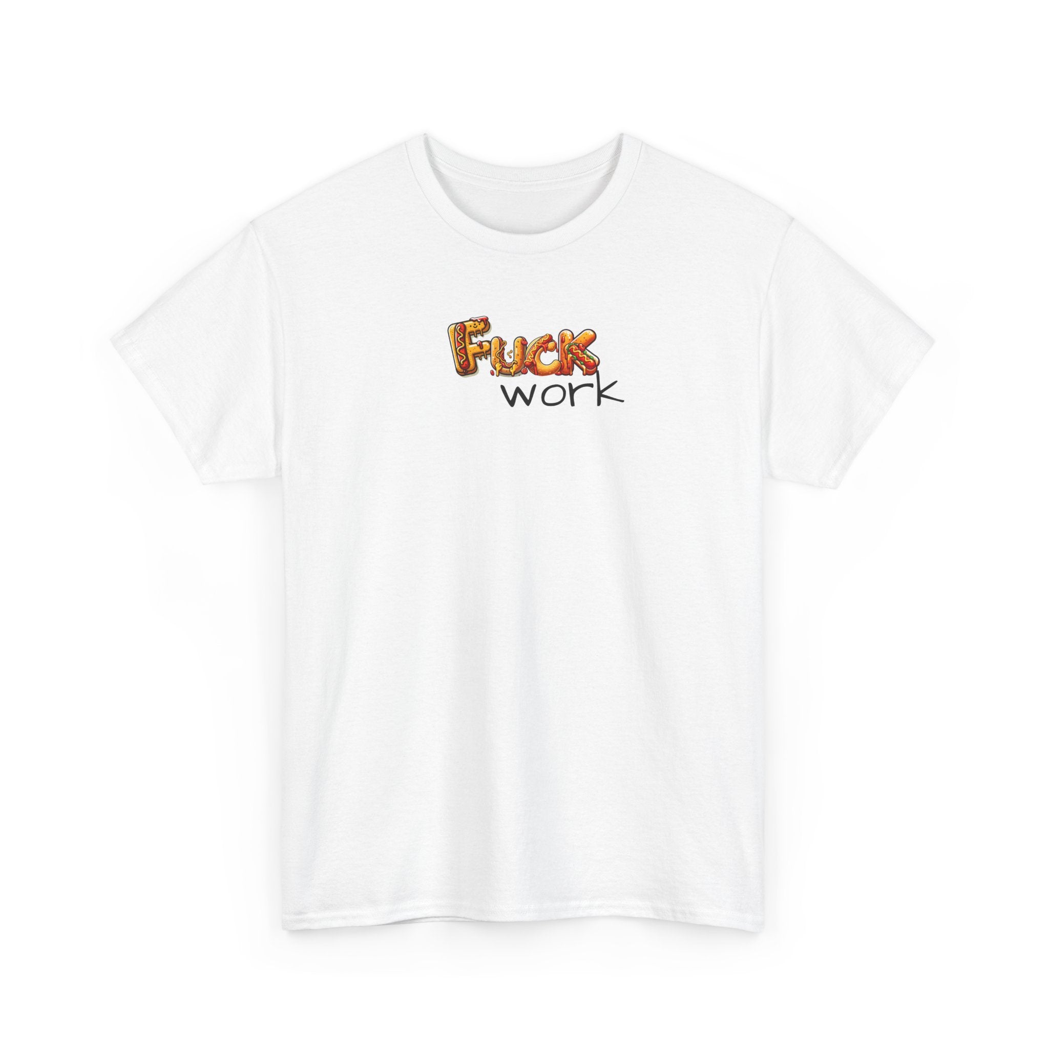 Fuck Work Hot Dog Font Tee