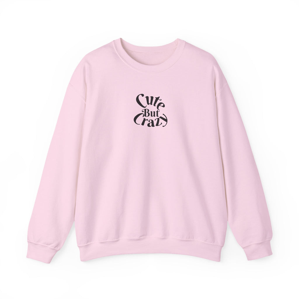 Cute But Crazy Sweat Shirt