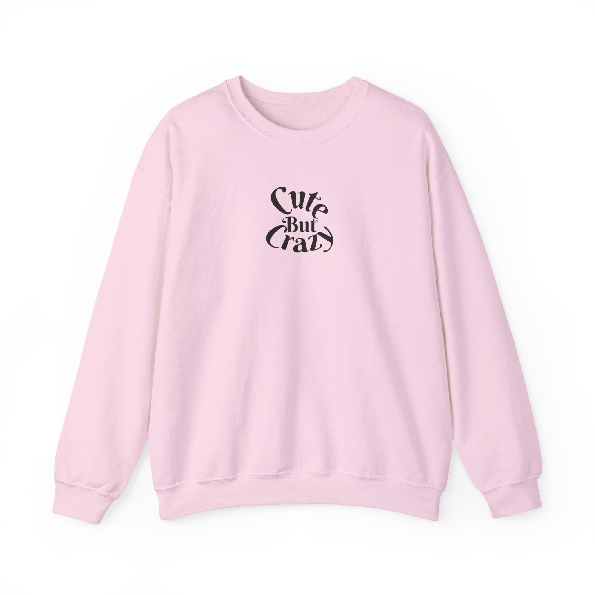 Cute But Crazy Sweat Shirt