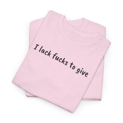 Lack Of Fucks Tee