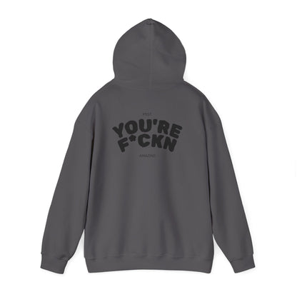 You're F*ckn Amazing Hoodie