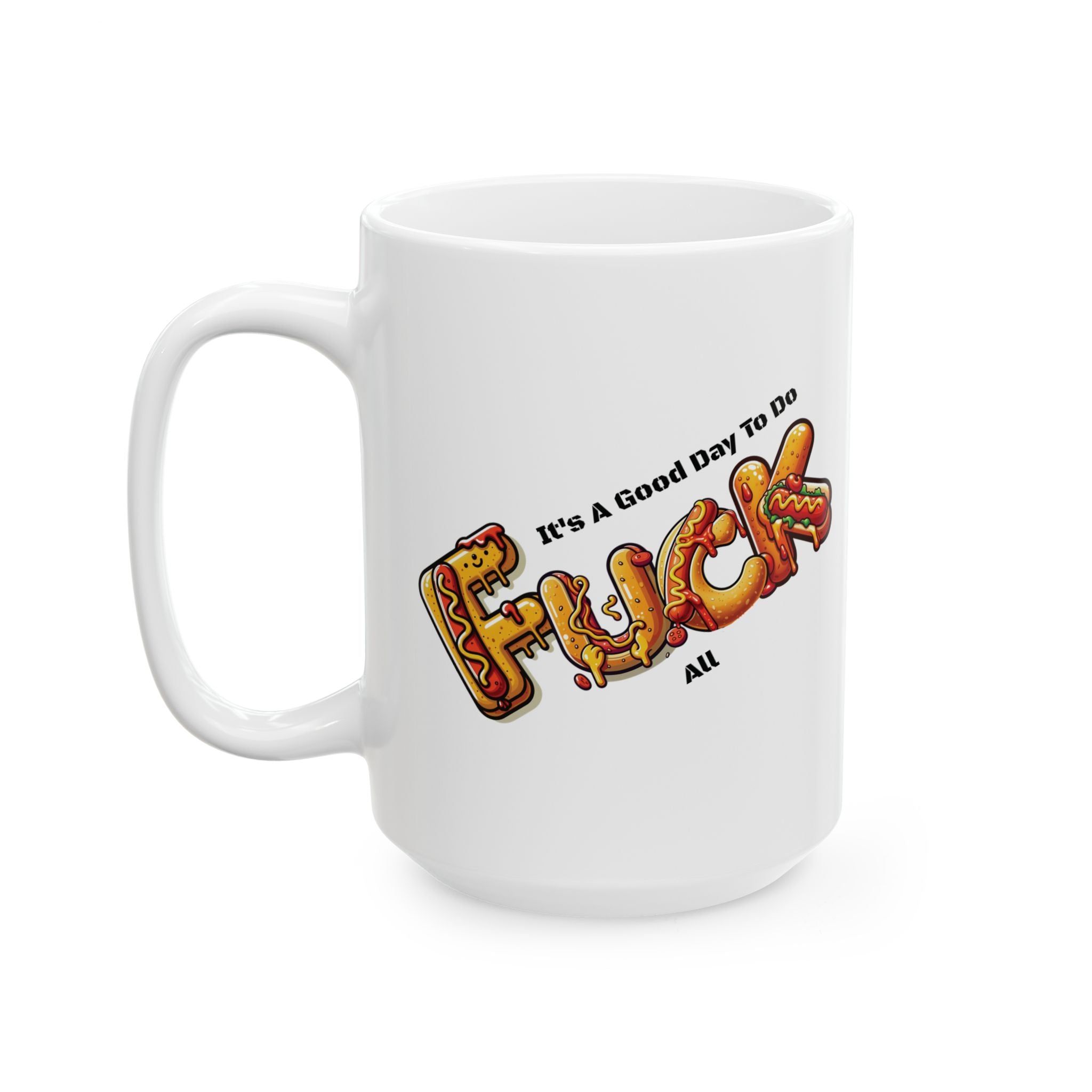 It's A Good Day To Do Fuck All Hot Dog Coffee Mug