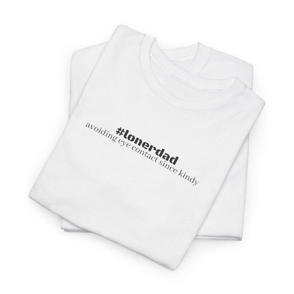 #lonerdad Tee